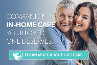 Companion in-home care your loved one needs. Learn more about our care.